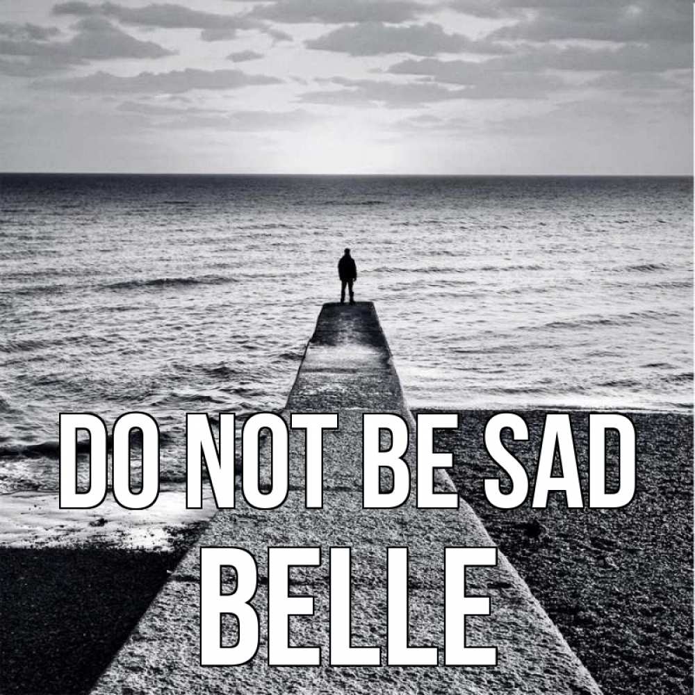 Greetings card с именем, Belle Do not be sad море Greetings with text for free download 