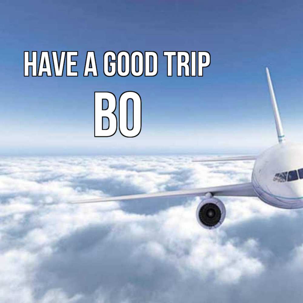 Greetings card с именем, Bo Have a good trip белые облака и половина самолета Greetings with text for free download 