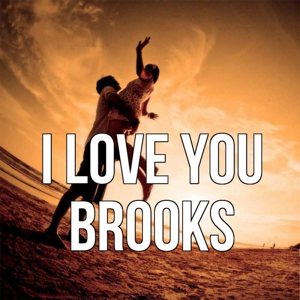 Greetings card с именем, Brooks I love you парень держит девушку Greetings with text for free download 