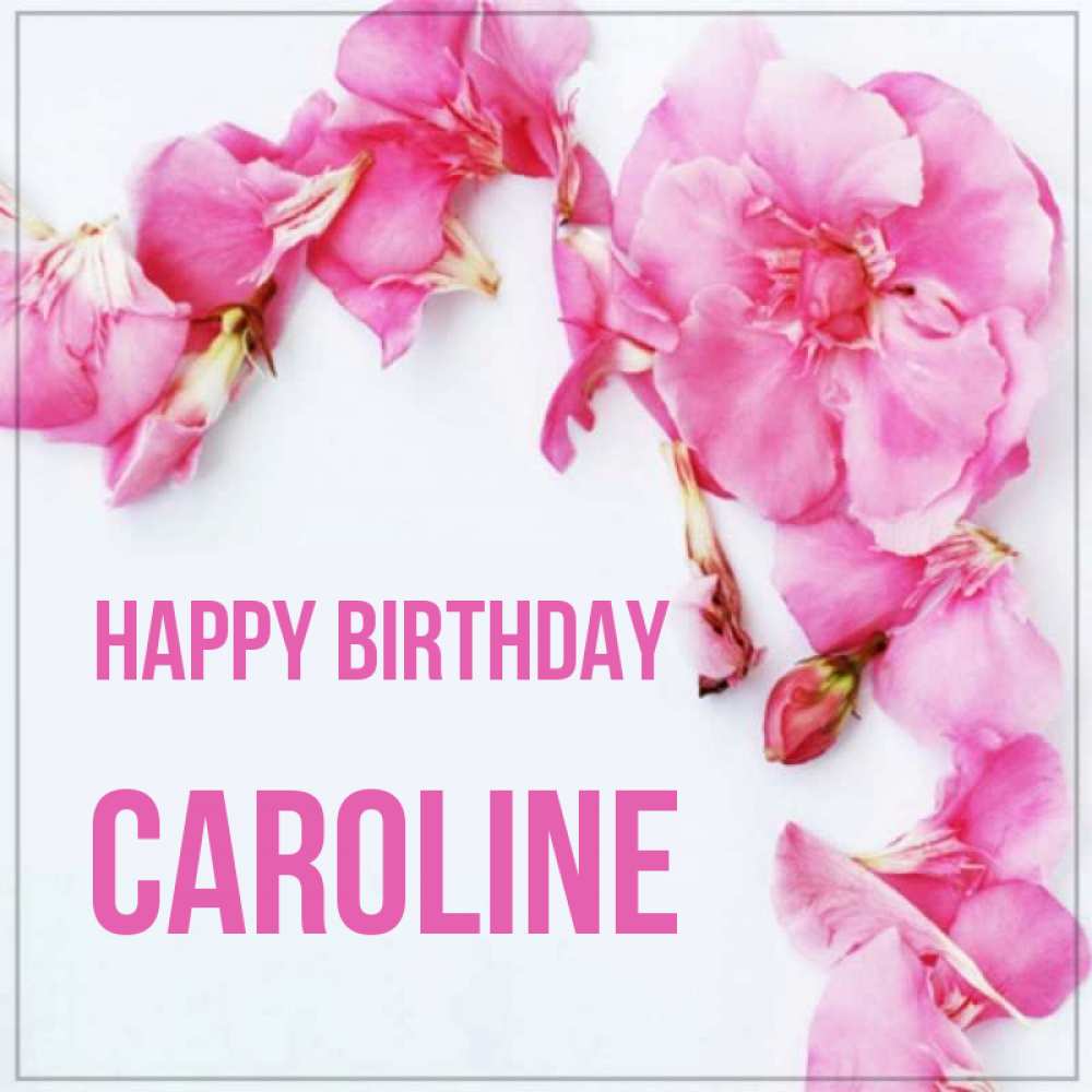 Greetings card с именем, Caroline Happy Birthday Красивая открытка для поздравления с днем рождения Greetings with text for free download 