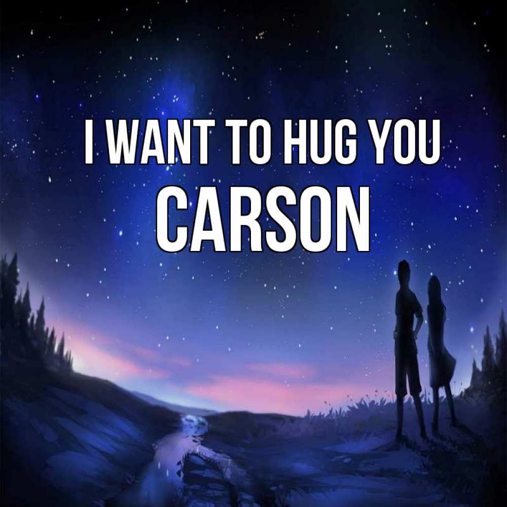 Greetings card с именем, Carson I want to hug you абстракция 1 Greetings with text for free download 