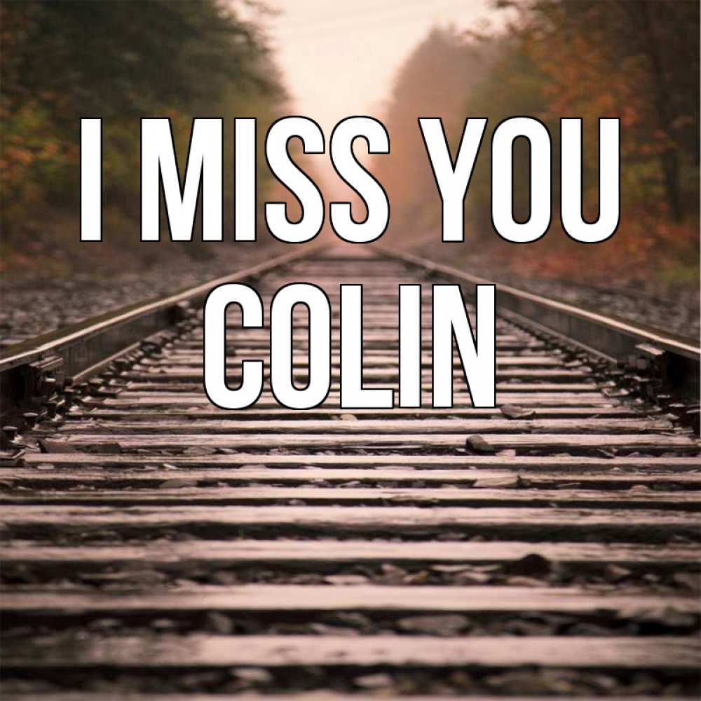 Greetings card с именем, Colin I miss you приезжай Greetings with text for free download 