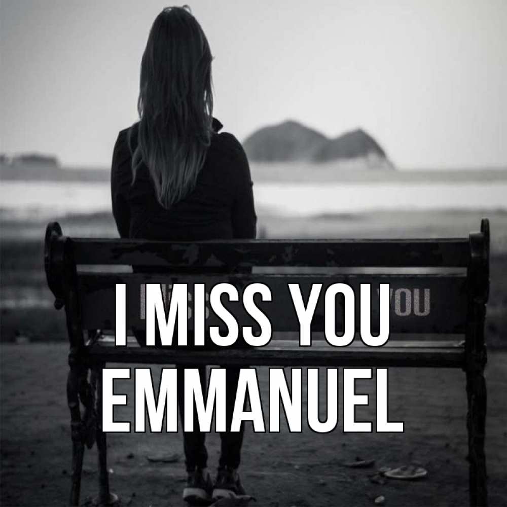 Greetings card с именем, Emmanuel I miss you девушка одна Greetings with text for free download 