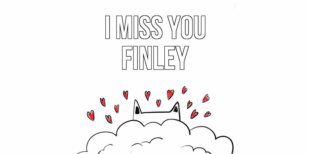 Greetings card с именем, Finley I miss you котик скучает по тебе очень с сердечками Greetings with text for free download 