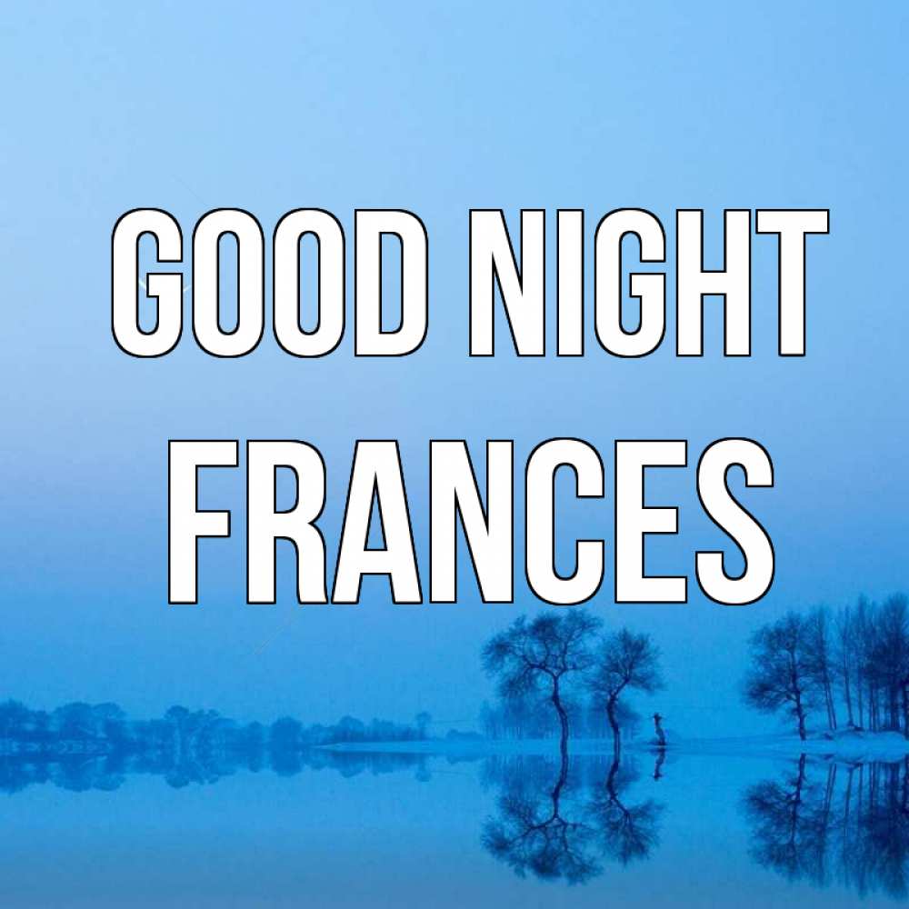 Greetings card с именем, Frances Good night весна Greetings with text for free download 