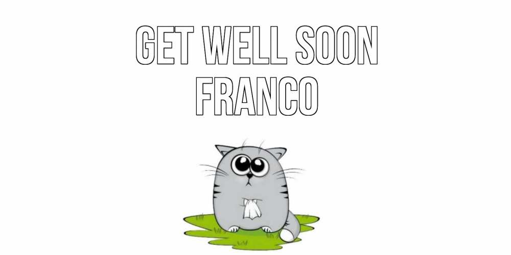 Greetings card с именем, Franco Get well soon кот и открытки про выздоровление Greetings with text for free download 
