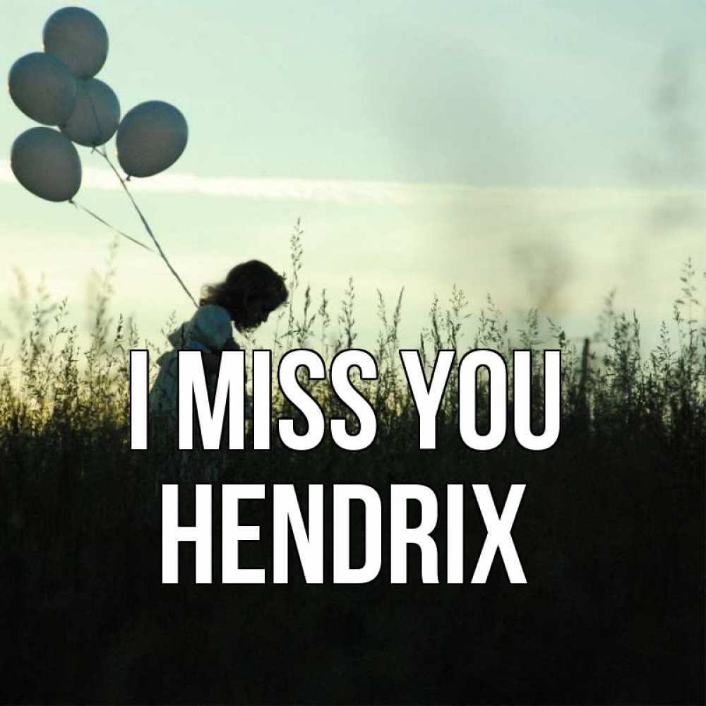 Greetings card с именем, Hendrix I miss you приходи ко мне и давай дружить Greetings with text for free download 