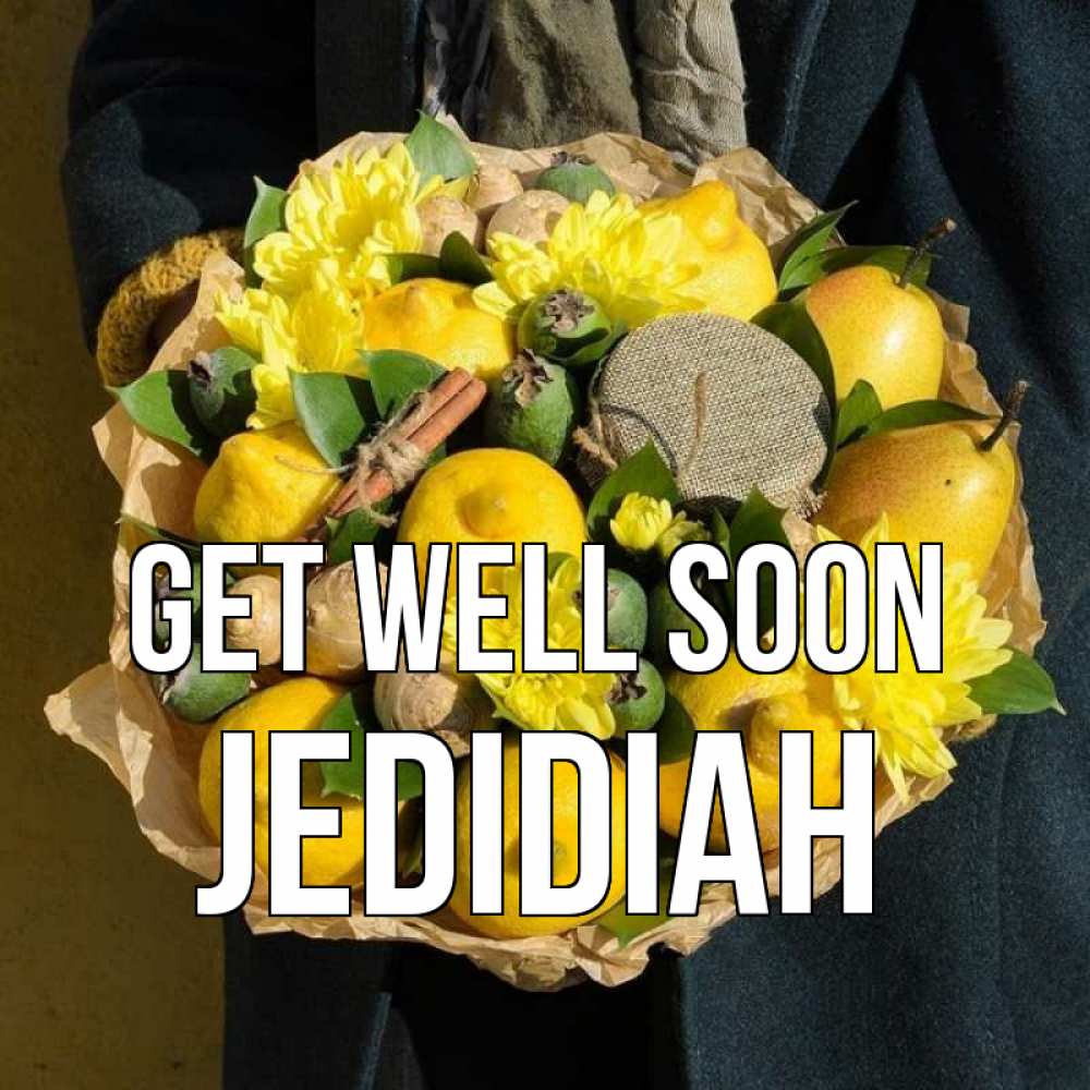 Greetings card с именем, Jedidiah Get well soon букет витаминов Greetings with text for free download 