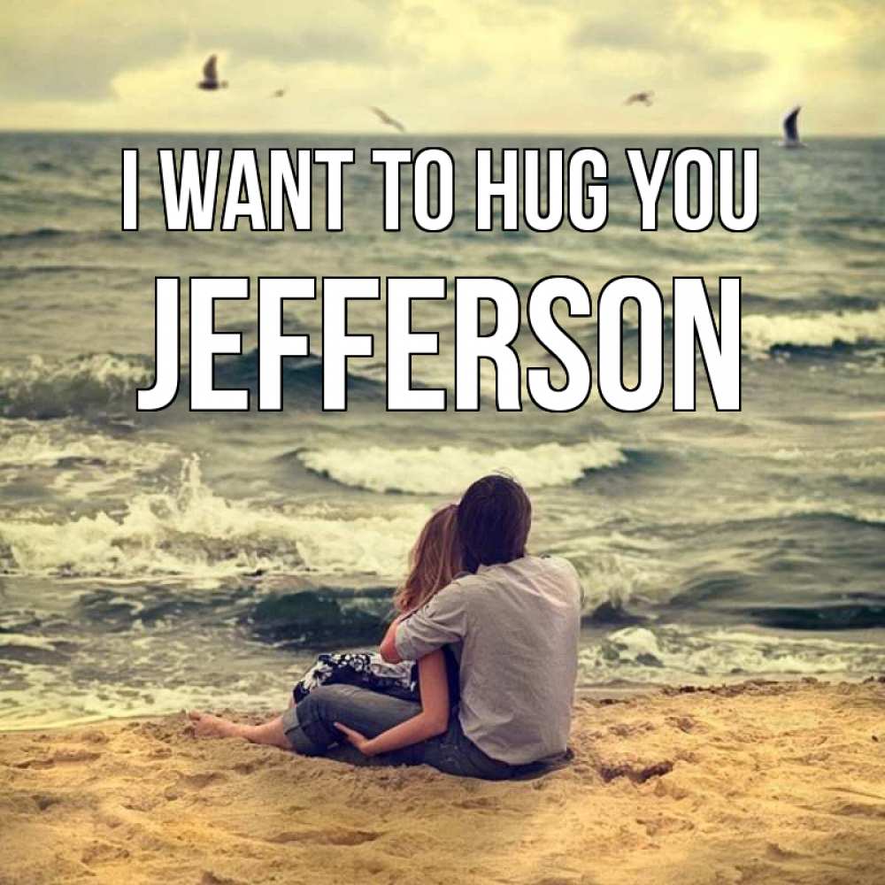 Greetings card с именем, Jefferson I want to hug you возлюбленные на песочке Greetings with text for free download 