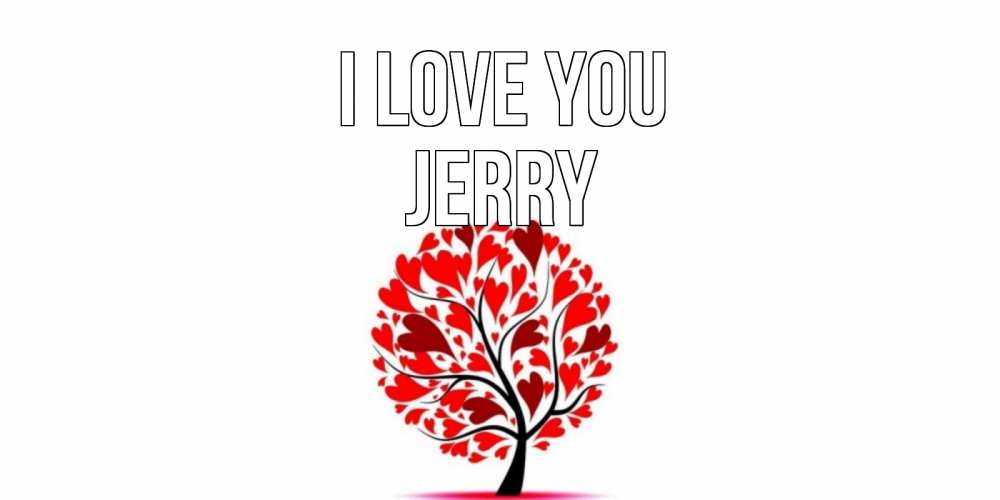 Greetings card с именем, Jerry I love you дерево, листья Greetings with text for free download 