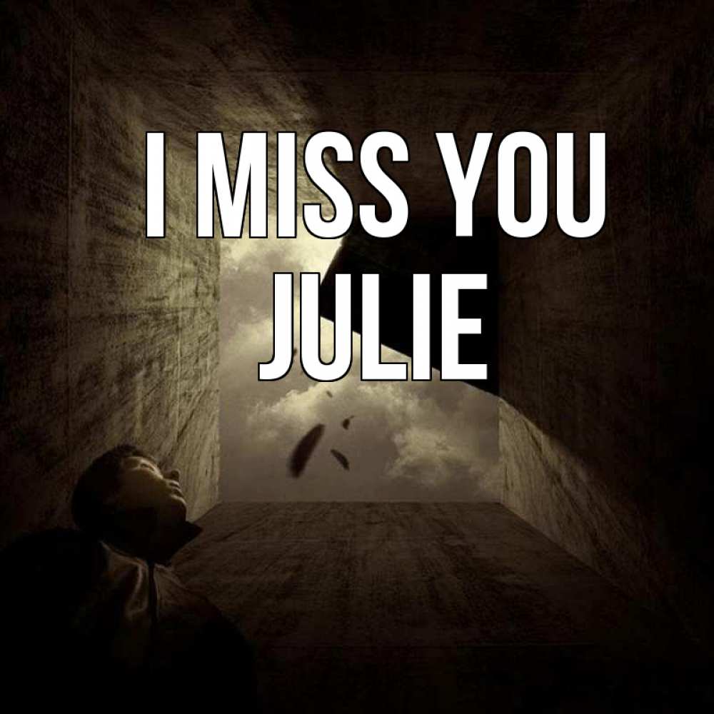 Greetings card с именем, Julie I miss you тут Greetings with text for free download 