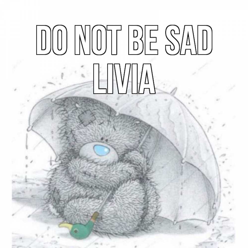 Greetings card с именем, Livia Do not be sad медвежонок с зонтом Greetings with text for free download 