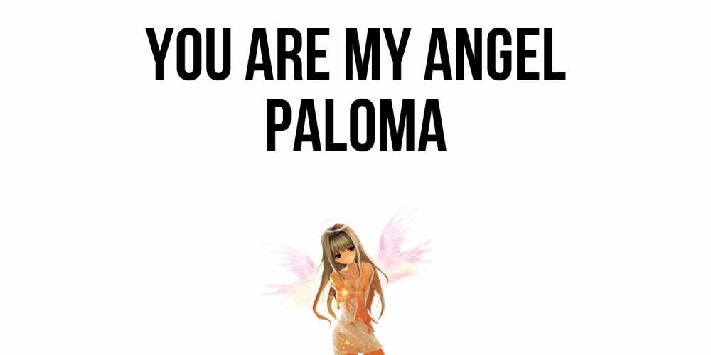 Greetings card с именем, Paloma You are my angel ангел, аниме Greetings with text for free download 