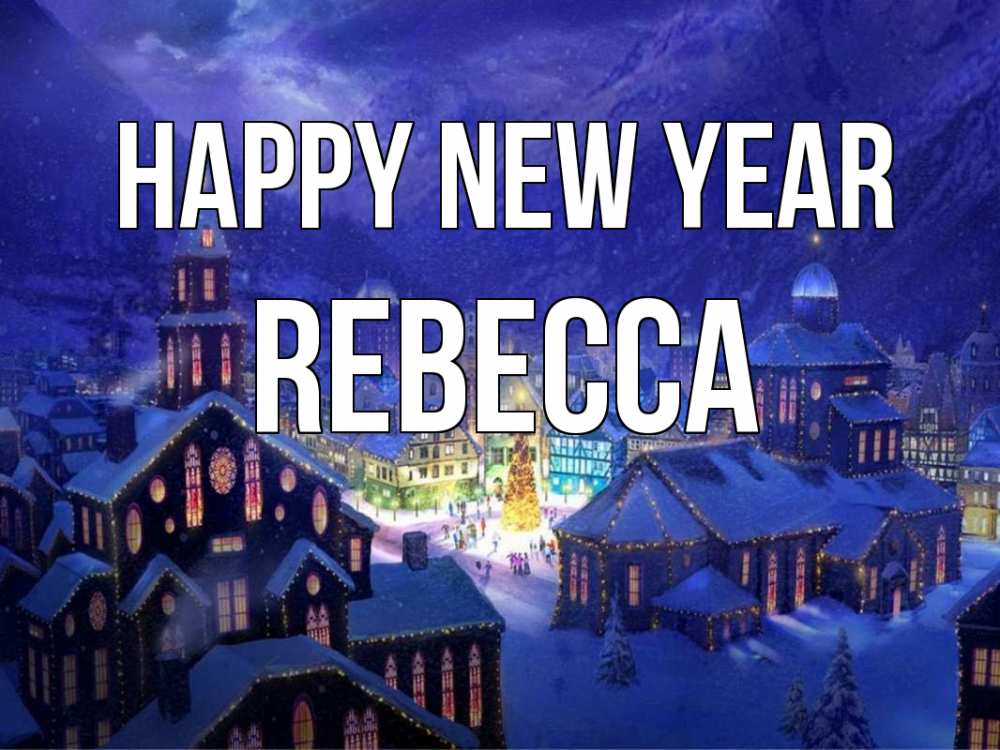 Greetings card с именем, Rebecca Happy New Year новый год Greetings with text for free download 