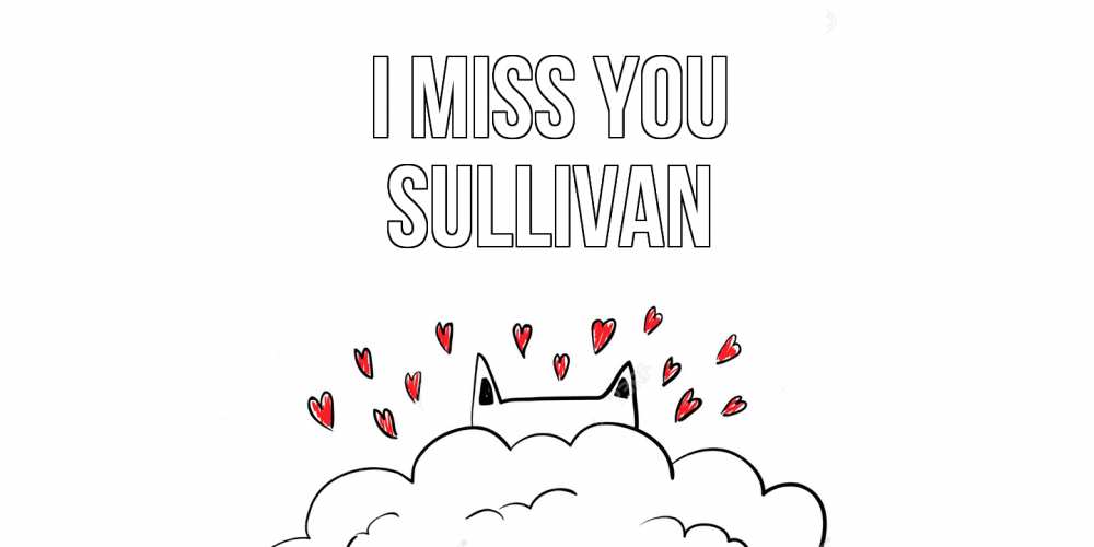 Greetings card с именем, Sullivan I miss you котик скучает по тебе очень с сердечками Greetings with text for free download 