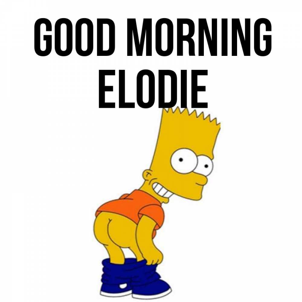 Greetings card с именем, Elodie Good morning Открытки с Симпсонами Greetings with text for free download 