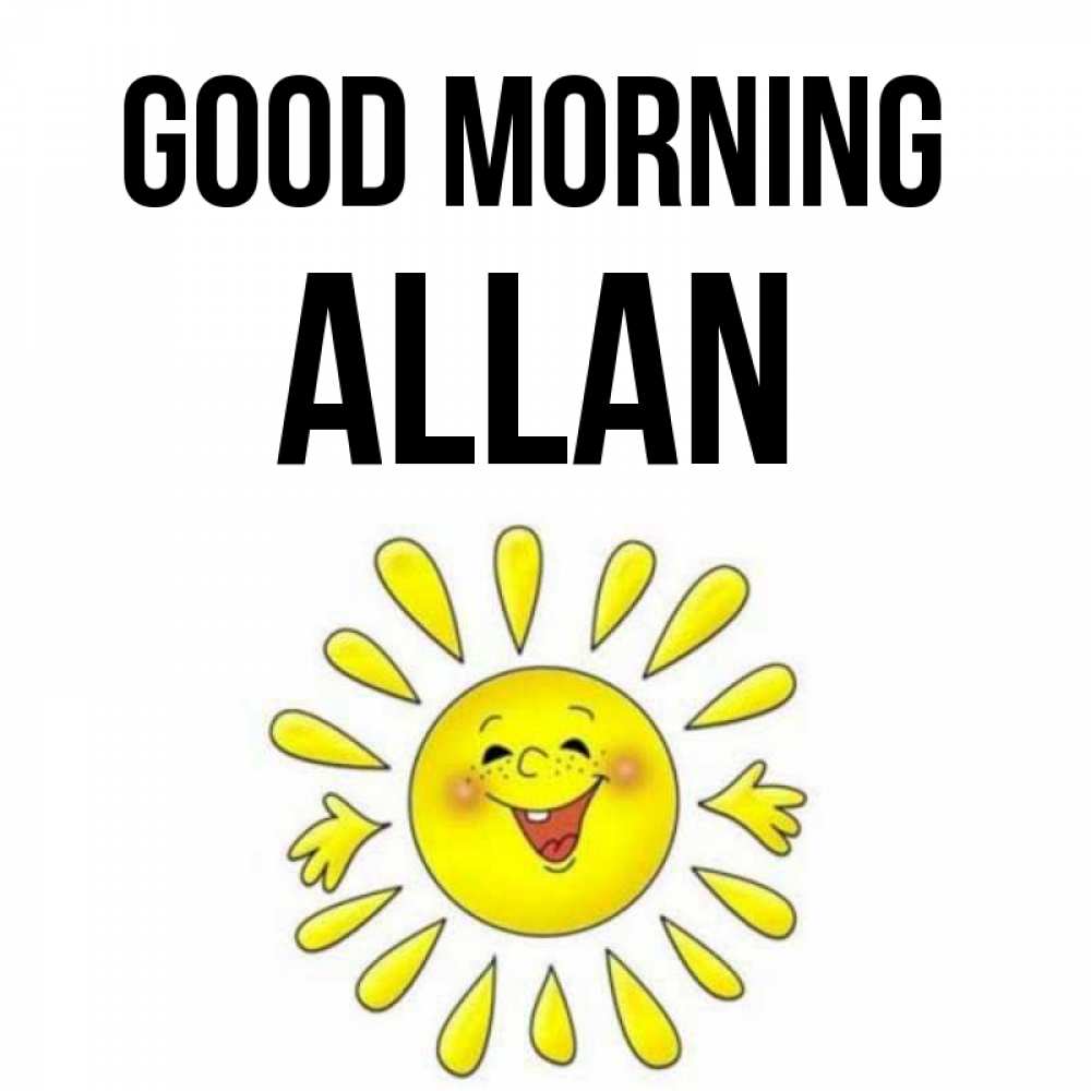 Greetings card с именем, Allan Good morning улыбка Greetings with text for free download 