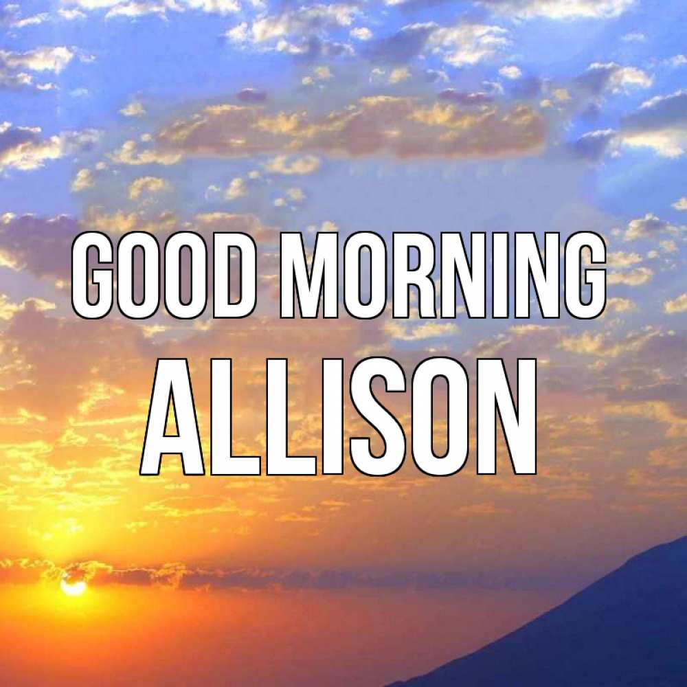 Greetings card с именем, Allison Good morning облака и солнце Greetings with text for free download 