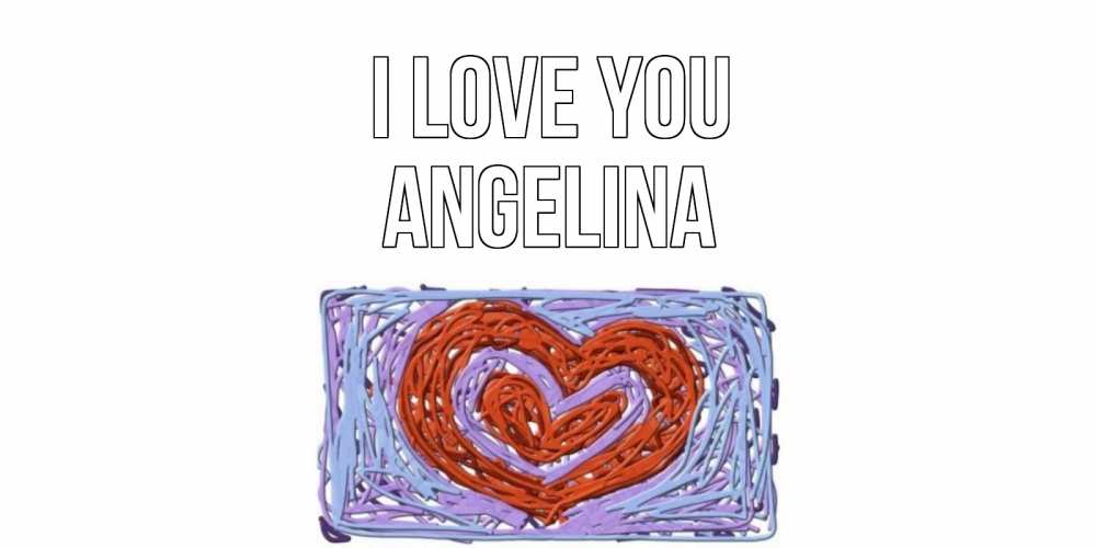 Greetings card с именем, Angelina I love you сердце Greetings with text for free download 