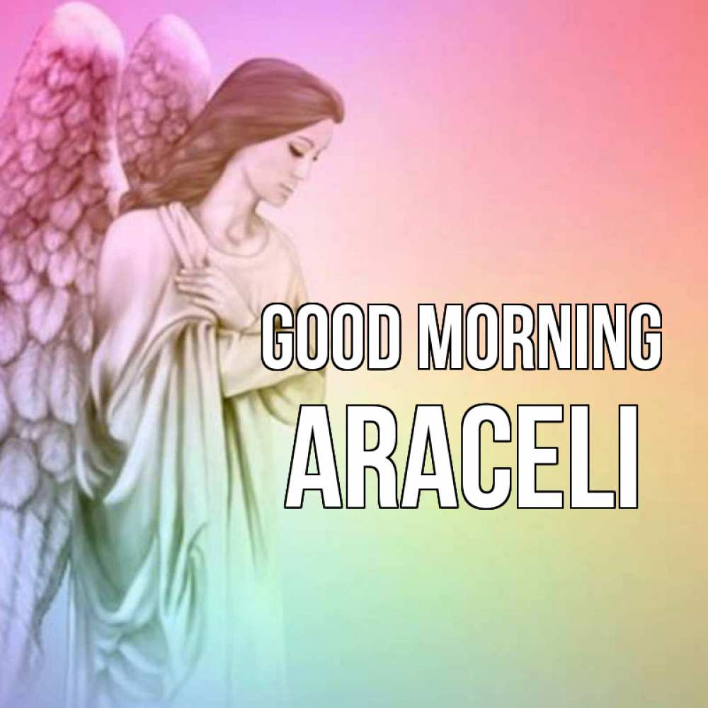 Greetings card с именем, Araceli Good morning крылья Greetings with text for free download 
