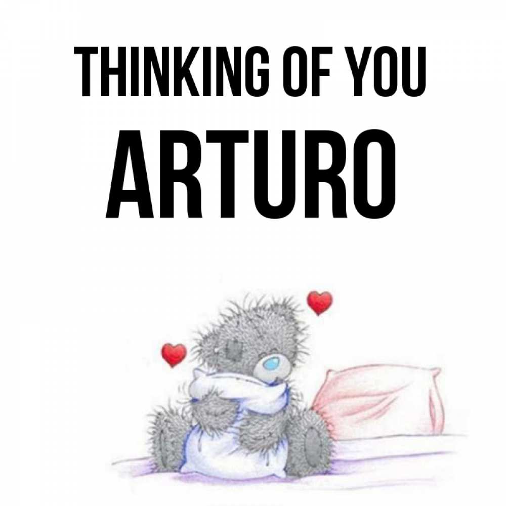 Greetings card с именем, Arturo Thinking of you мишка на кровати Greetings with text for free download 