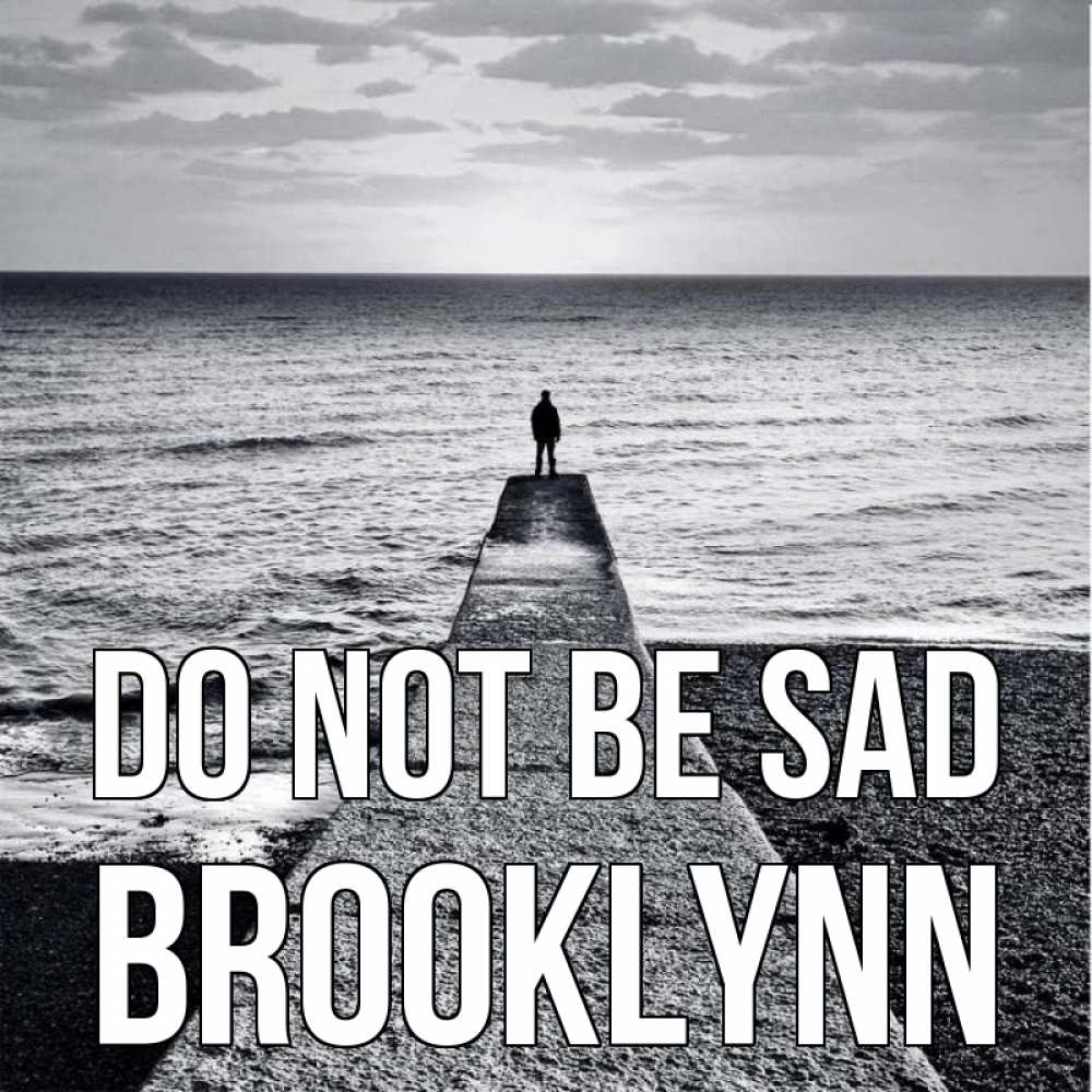 Greetings card с именем, Brooklynn Do not be sad море Greetings with text for free download 