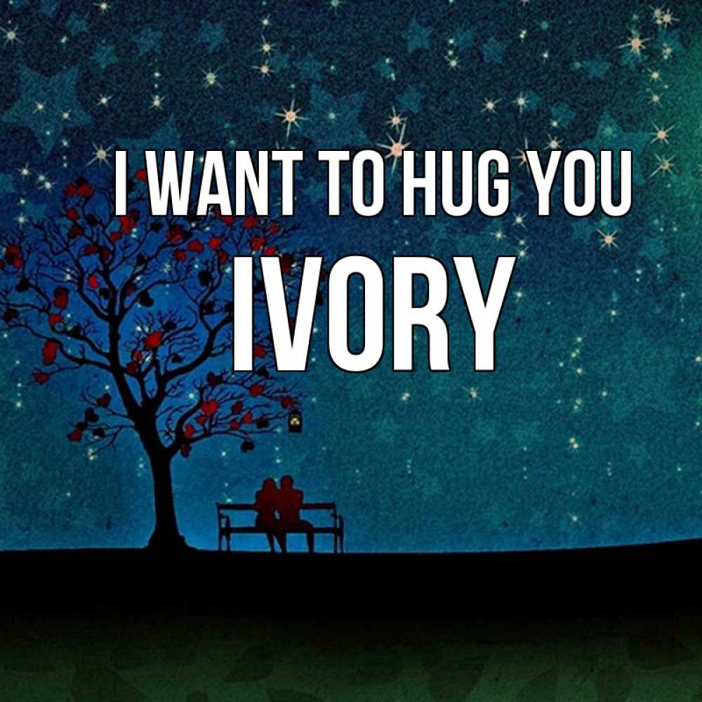 Greetings card с именем, Ivory I want to hug you много звезд Greetings with text for free download 