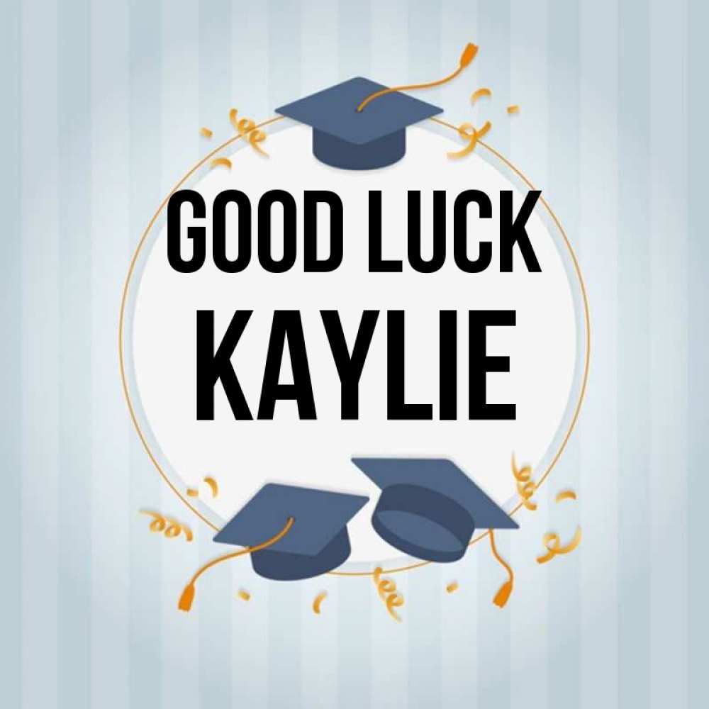 Greetings card с именем, Kaylie Good luck для студентов Greetings with text for free download 