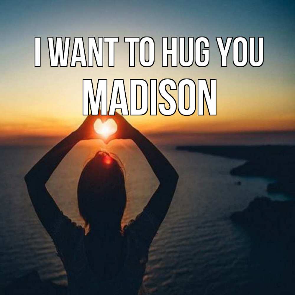Greetings card с именем, Madison I want to hug you закат на море Greetings with text for free download 