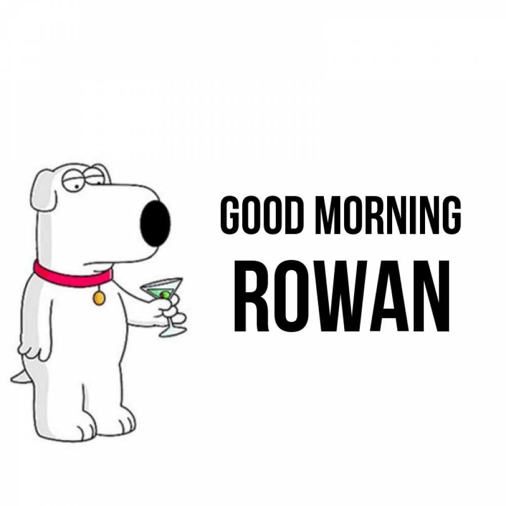 Greetings card с именем, Rowan Good morning герои мультфильмов белый пес Greetings with text for free download 