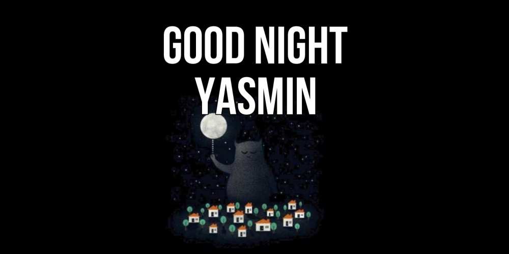 Greetings card с именем, Yasmin Good night кот,луна, ночь, звезды Greetings with text for free download 