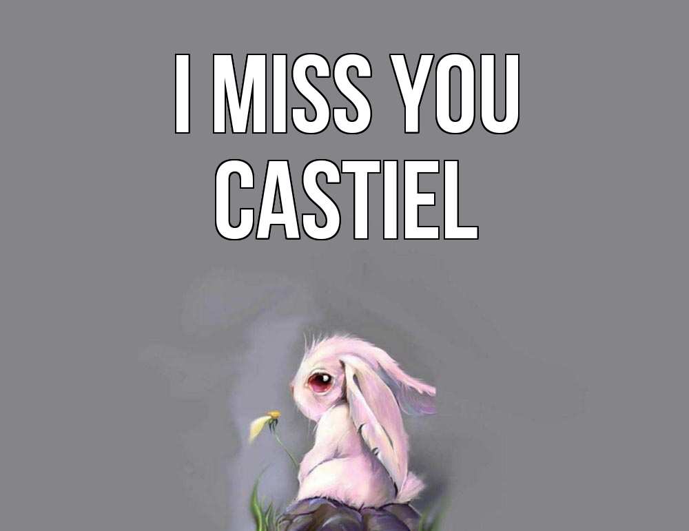 Greetings card с именем, Castiel I miss you заяц Greetings with text for free download 
