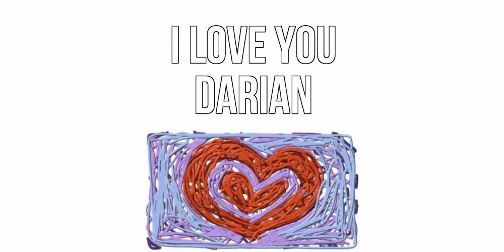 Greetings card с именем, Darian I love you сердце Greetings with text for free download 