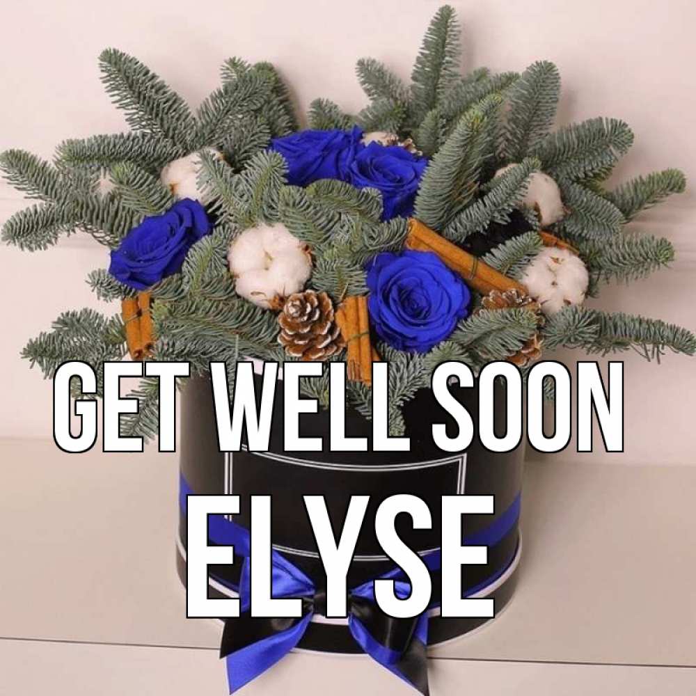 Greetings card с именем, Elyse Get well soon короче кто то загрузил эти шишки Greetings with text for free download 