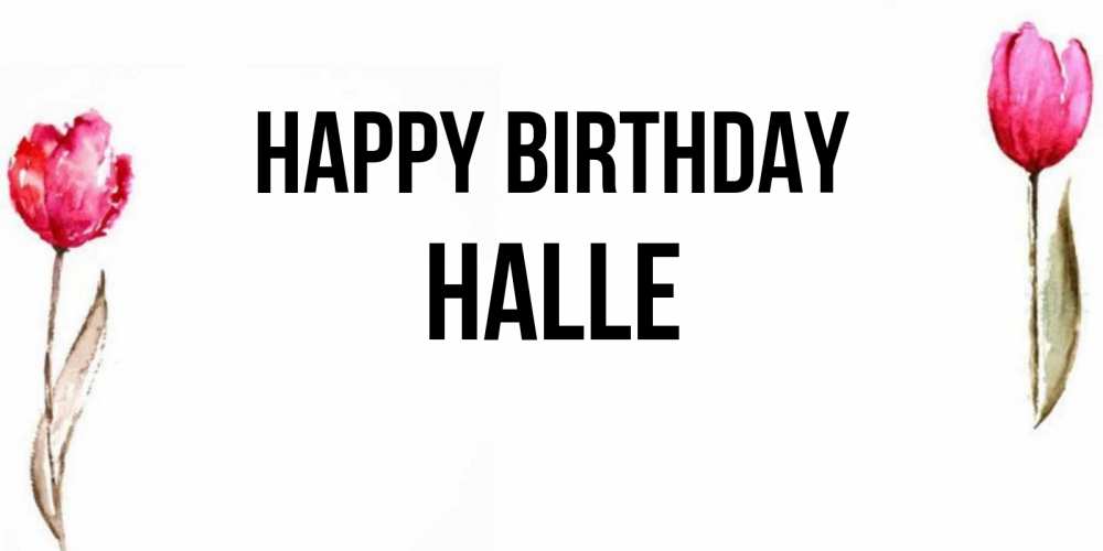 Greetings card с именем, Halle Happy Birthday открытки акварелью с цветами Greetings with text for free download 