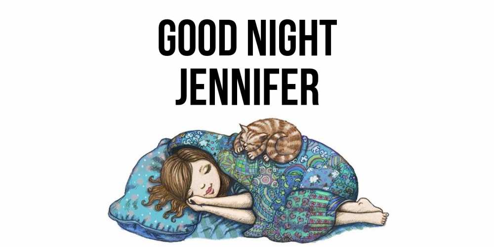 Greetings card с именем, Jennifer Good night пожелания сладких снов для подруги Greetings with text for free download 