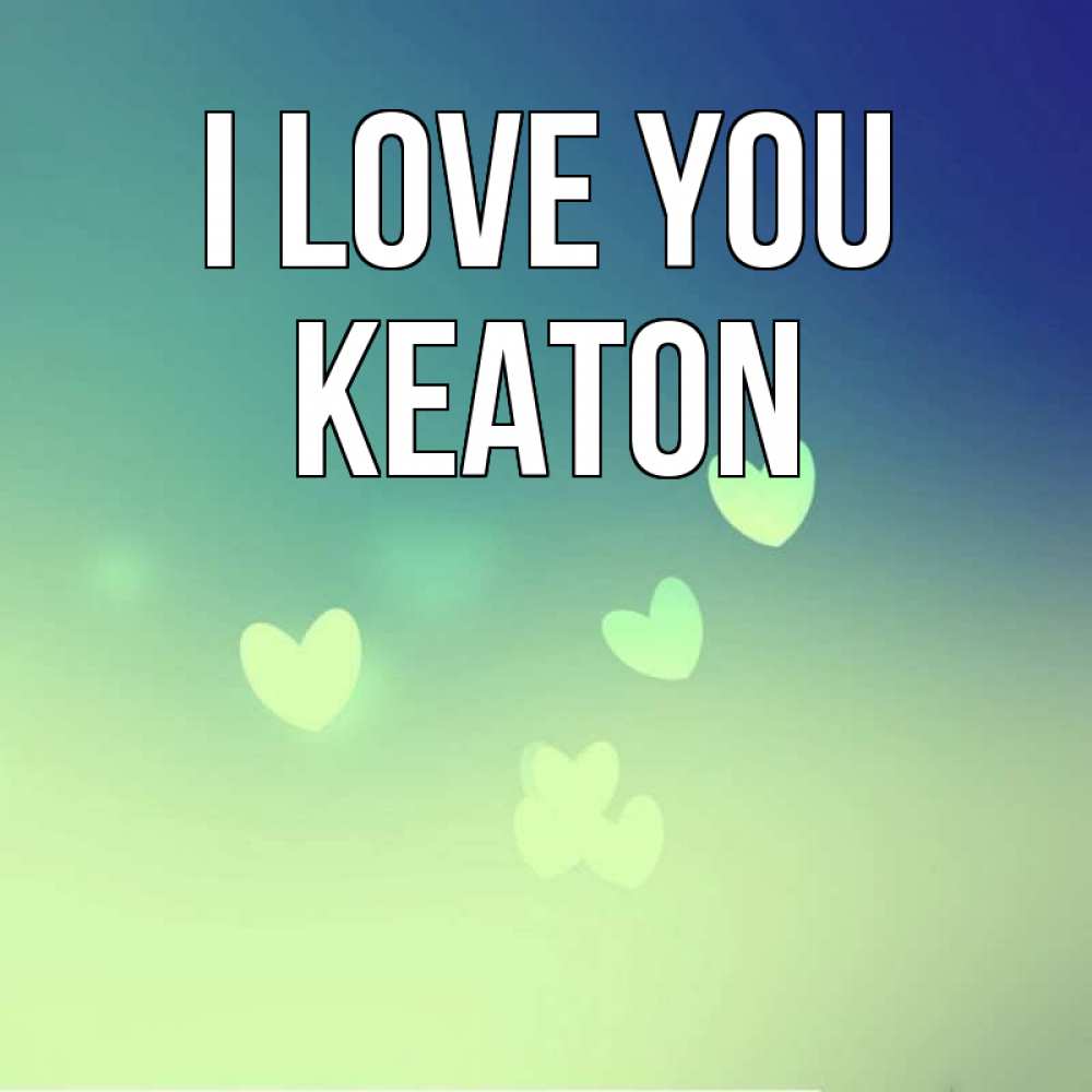 Greetings card с именем, Keaton I love you градиент синий Greetings with text for free download 