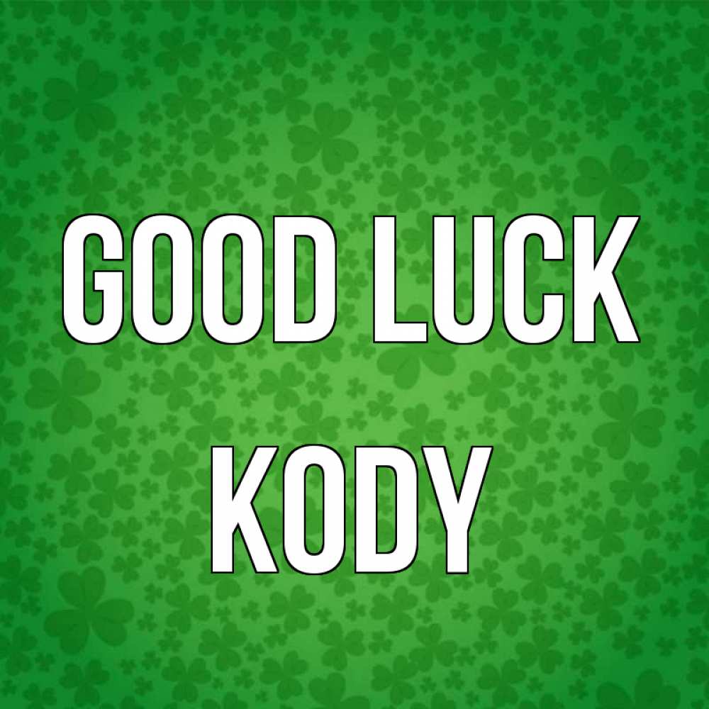 Greetings card с именем, Kody Good luck много листочков на удачу Greetings with text for free download 
