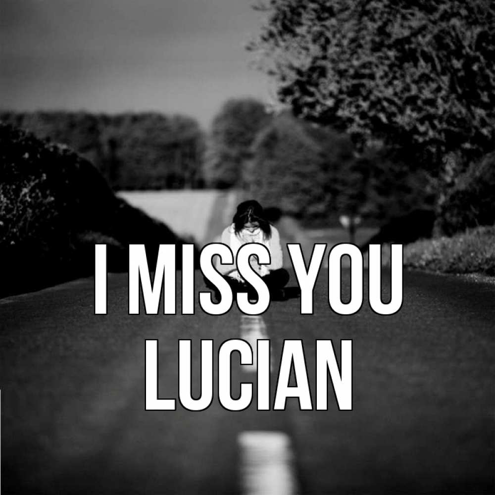 Greetings card с именем, Lucian I miss you фото Greetings with text for free download 