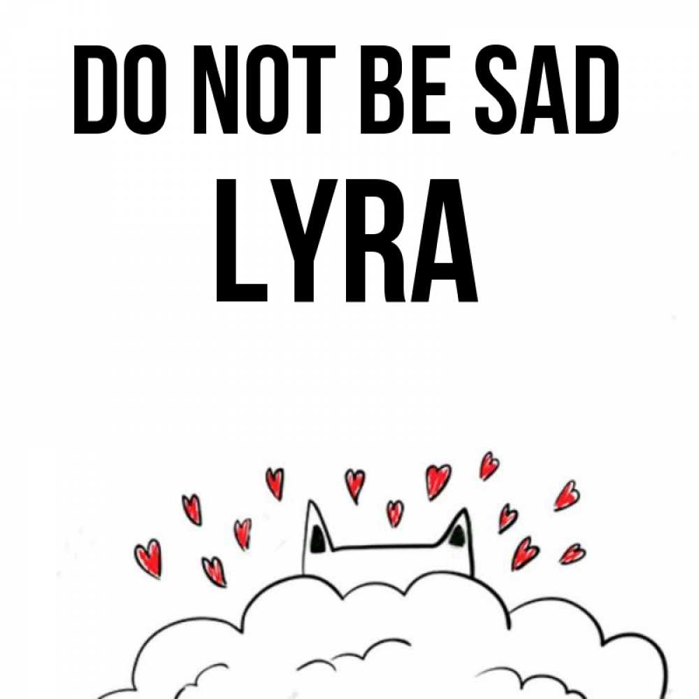 Greetings card с именем, Lyra Do not be sad облако и ушки котика с сердечками Greetings with text for free download 