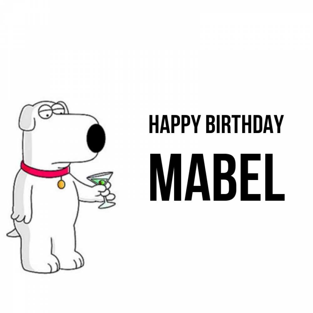 Greetings card с именем, Mabel Happy Birthday песик с оливками Greetings with text for free download 