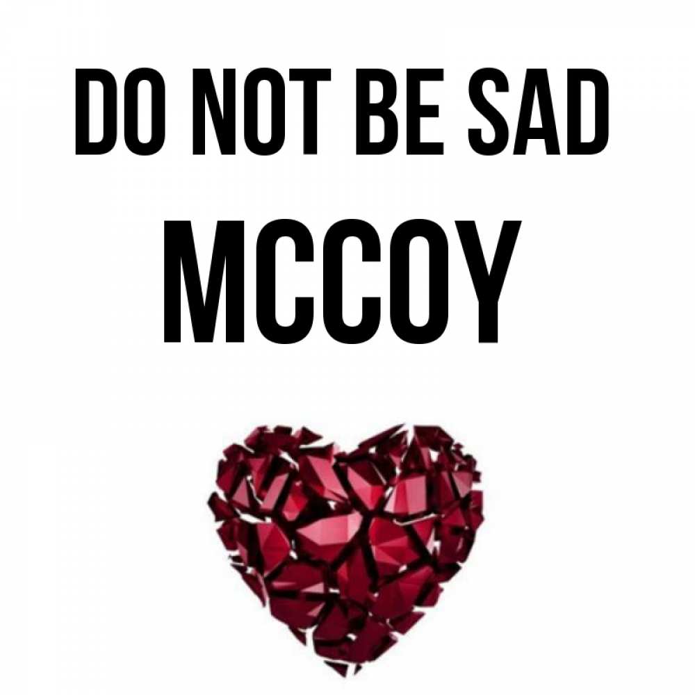 Greetings card с именем, Mccoy Do not be sad рубиновое сердечко Greetings with text for free download 