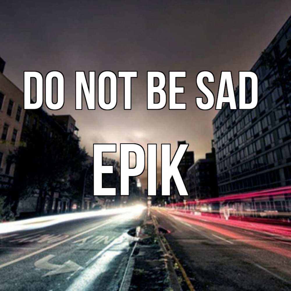 Greetings card с именем, Ерік Do not be sad съемка ночью Greetings with text for free download 