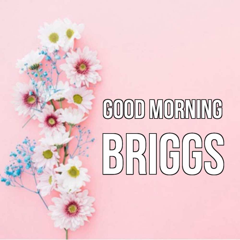 Greetings card с именем, Briggs Good morning цветы с подписью Greetings with text for free download 