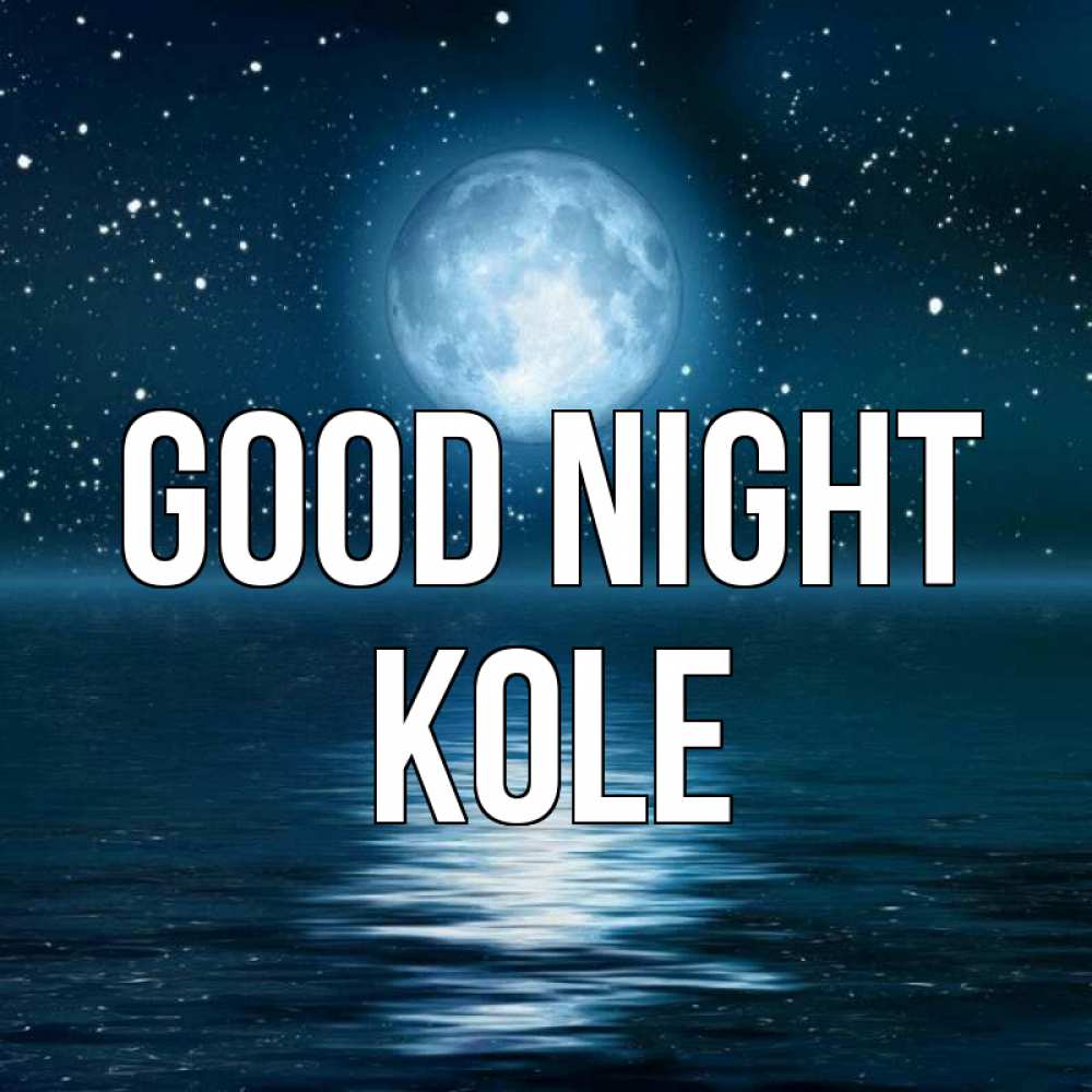 Greetings card с именем, Kole Good night звезды Greetings with text for free download 