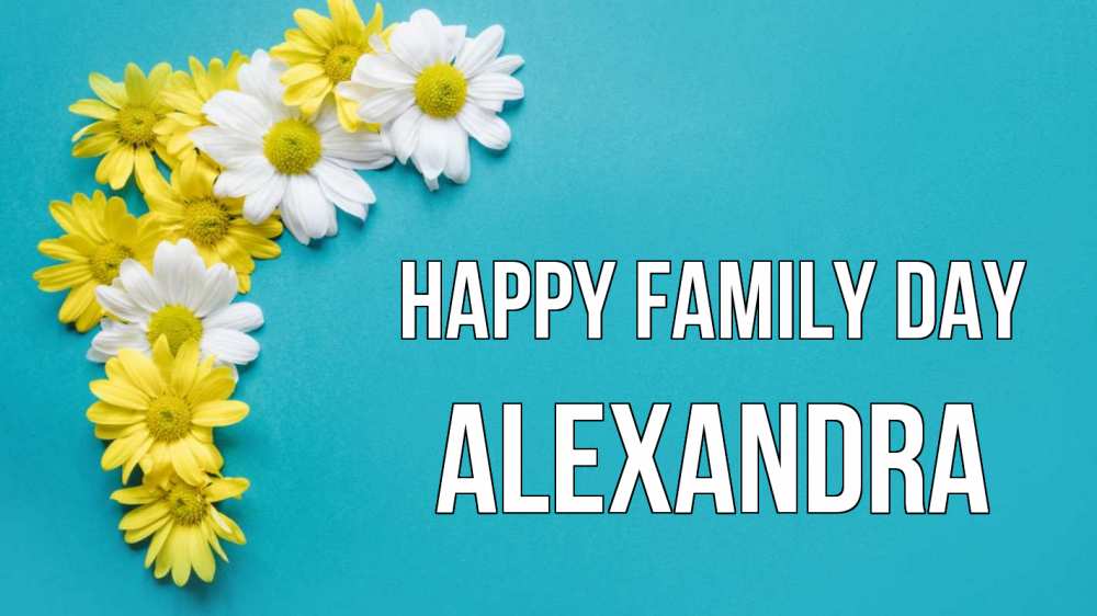 Greetings card с именем, Alexandra happy family day с днем семьи Greetings with text for free download 