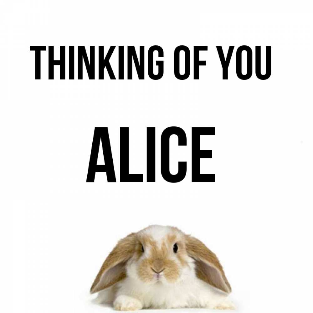 Greetings card с именем, Alice Thinking of you подписать своими руками онлайн Greetings with text for free download 