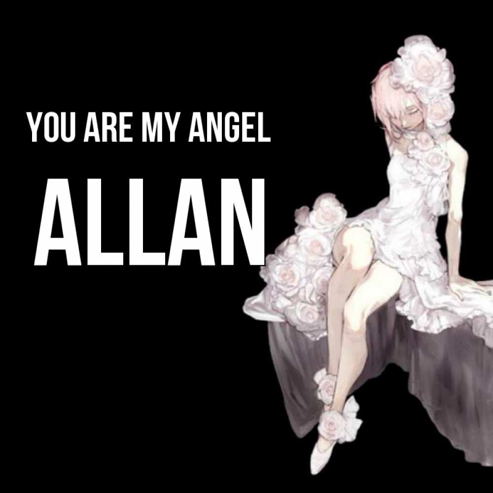 Greetings card с именем, Allan You are my angel девушка в стиле аниме как ангел Greetings with text for free download 