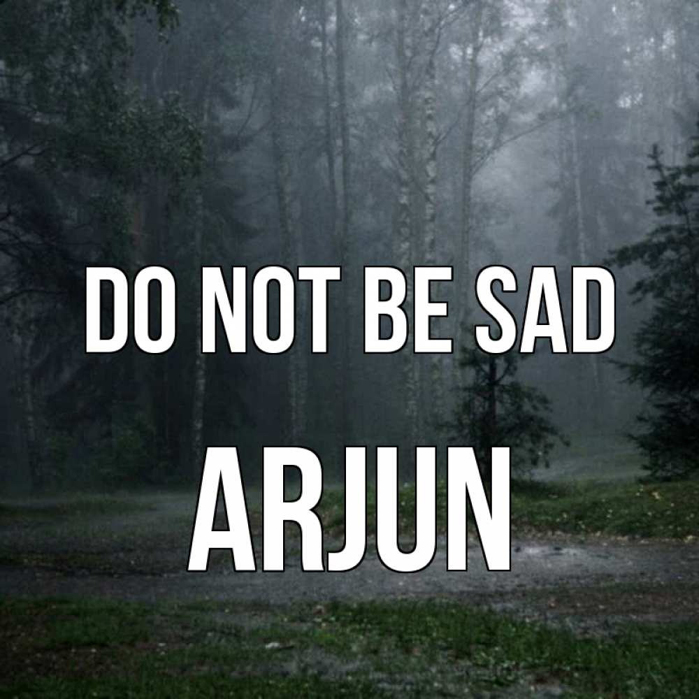 Greetings card с именем, Arjun Do not be sad осень Greetings with text for free download 
