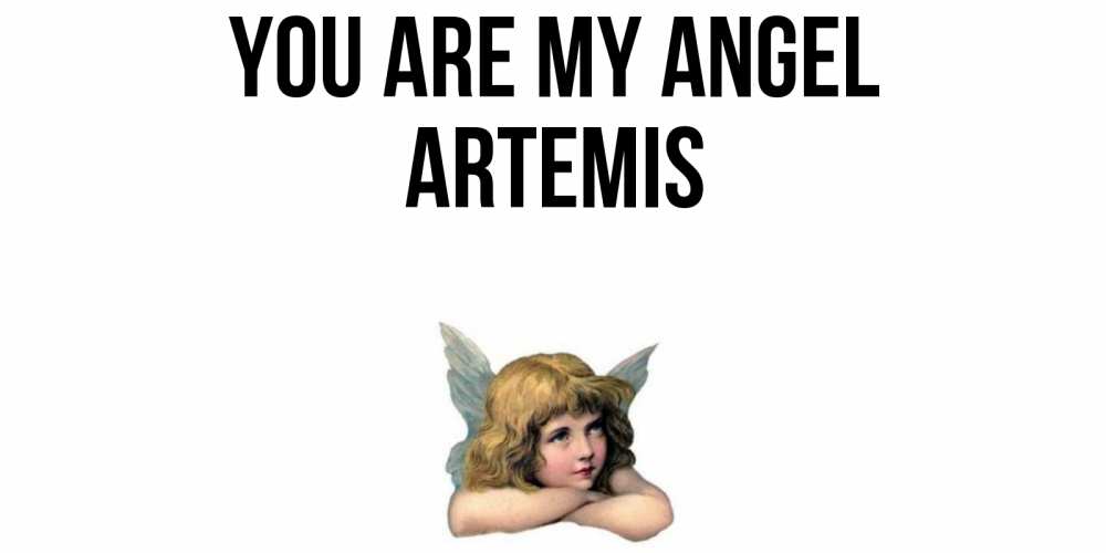 Greetings card с именем, Artemis You are my angel ангел Greetings with text for free download 